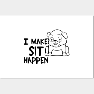 I Make Sit Happen Pug Life - Dog Love Posters and Art